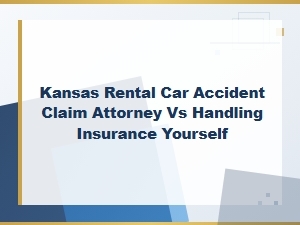 Hire a Kansas Attorney for Rental Car Accident Claims