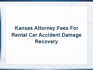Kansas Rental Car Accident Damage Recovery Fees