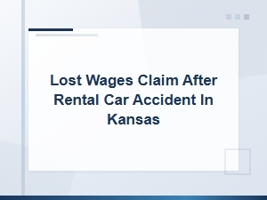 Lost Wages Claims for Rental Car Accidents in Kansas