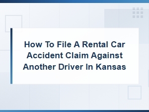 Filing a Rental Car Accident Claim in Kansas