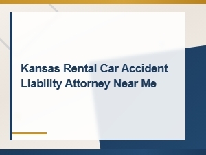 Kansas Rental Car Accident Liability Attorney